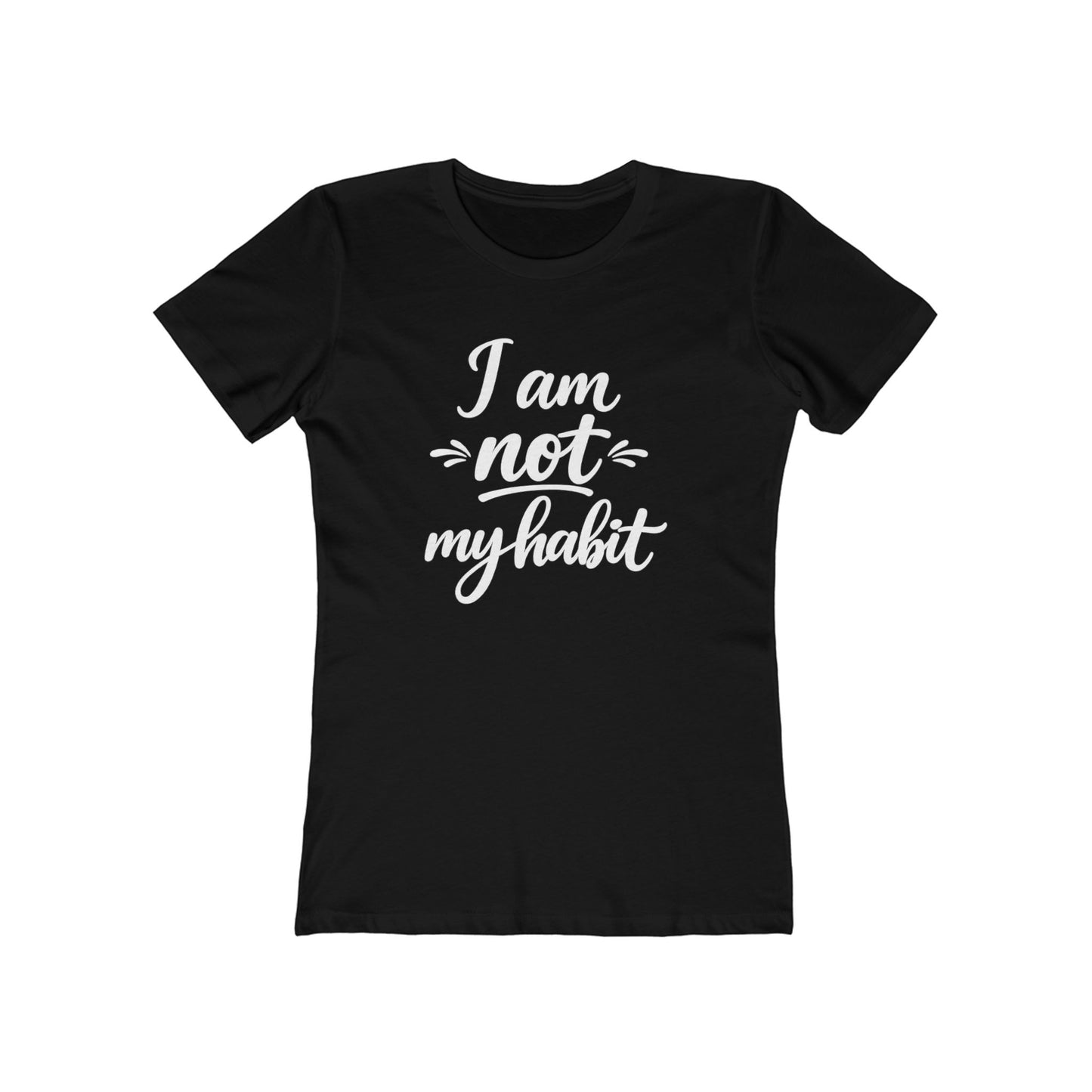 I Am Not My Habit Tee - Women's Boyfriend Fit Empowerment Shirt