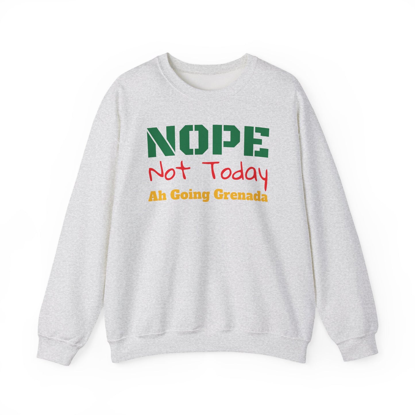 Nope Not Today Ah Going Grenada Sweatshirt