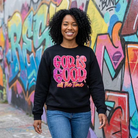 God Is Good All The Time | Faith Sweatshirt