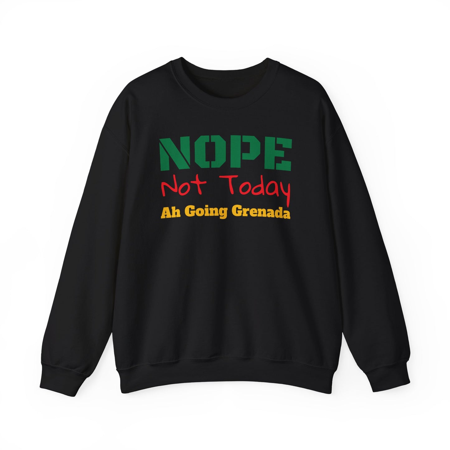Nope Not Today Ah Going Grenada Sweatshirt