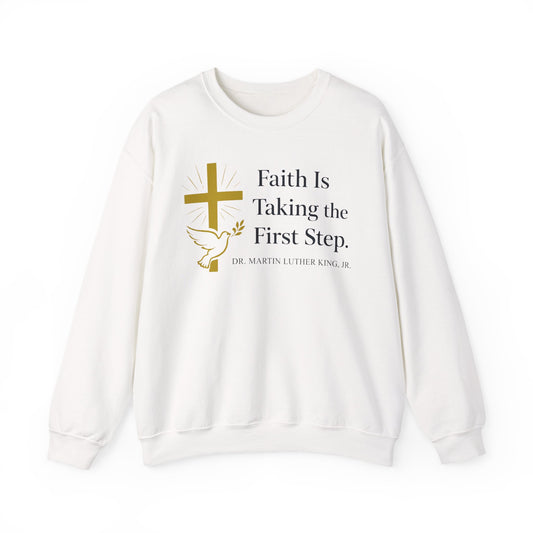 Faith Is Taking the First Step MLK Quote Sweatshirt