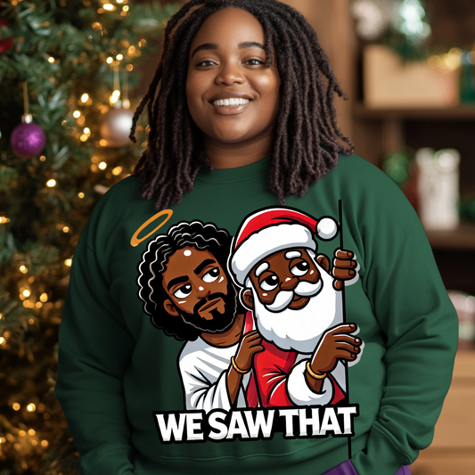 "We Saw That" Black Jesus and Black Santa Crewneck! Sweatshirt