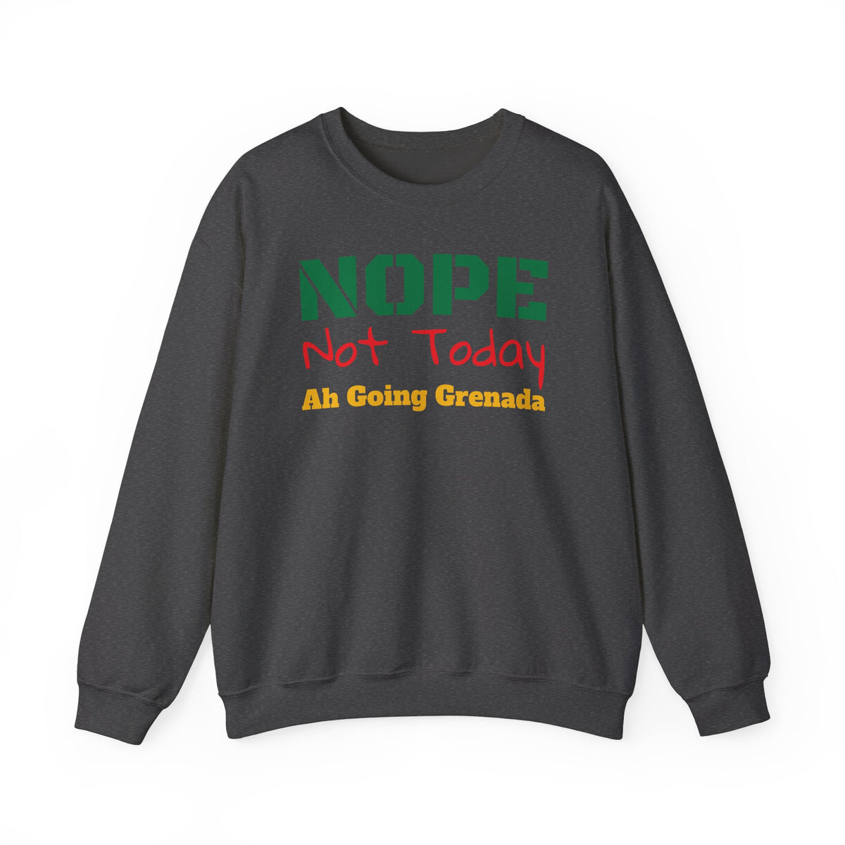 NOPE, NOT TODAY... AH GOING GRENADA | Travel Sweatshirt
